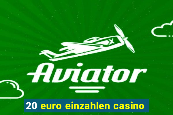 20 euro einzahlen casino