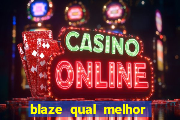 blaze qual melhor jogo para ganhar dinheiro