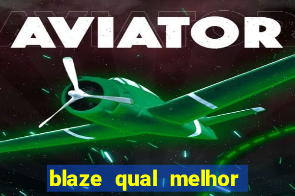 blaze qual melhor jogo para ganhar dinheiro