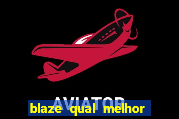 blaze qual melhor jogo para ganhar dinheiro