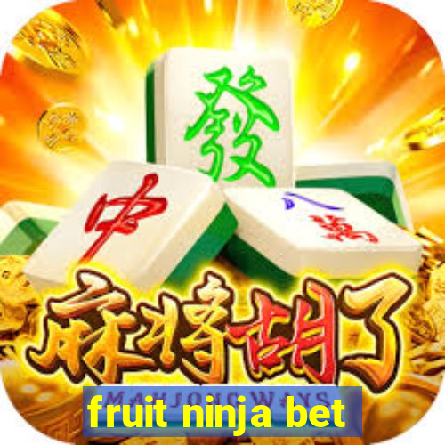 fruit ninja bet