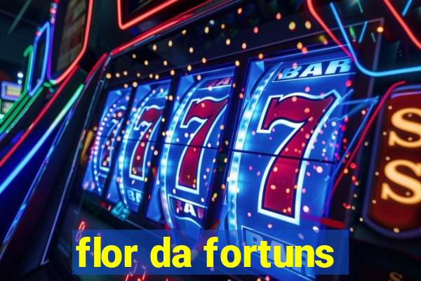 flor da fortuns