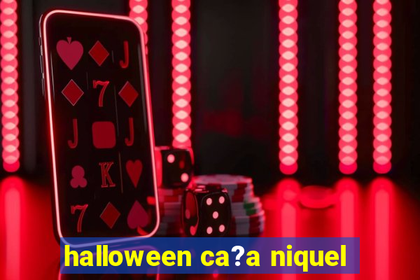 halloween ca?a niquel