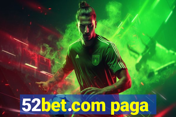 52bet.com paga