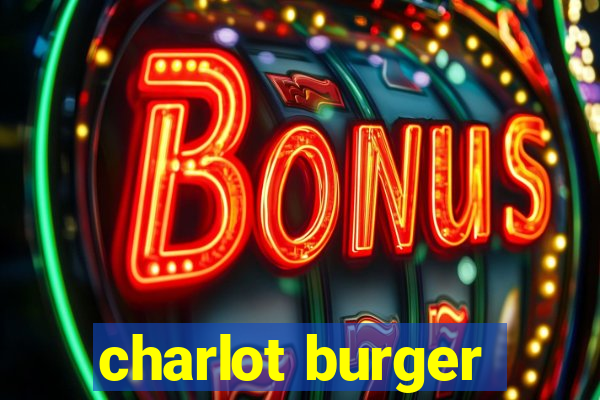 charlot burger