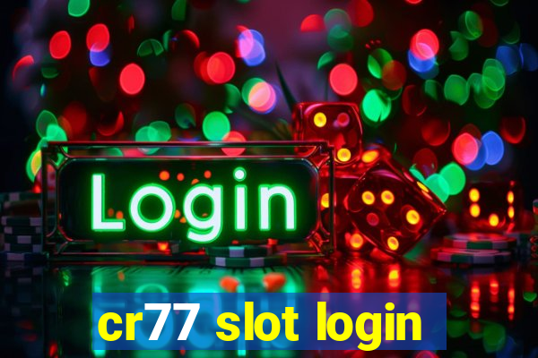 cr77 slot login