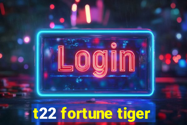 t22 fortune tiger