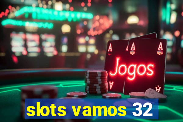 slots vamos 32