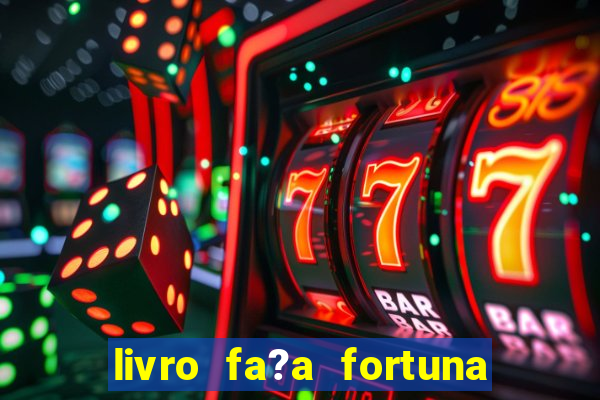 livro fa?a fortuna com a??es