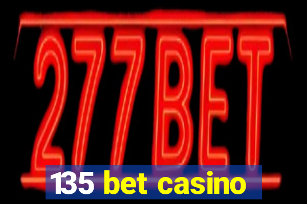 135 bet casino