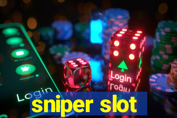 sniper slot