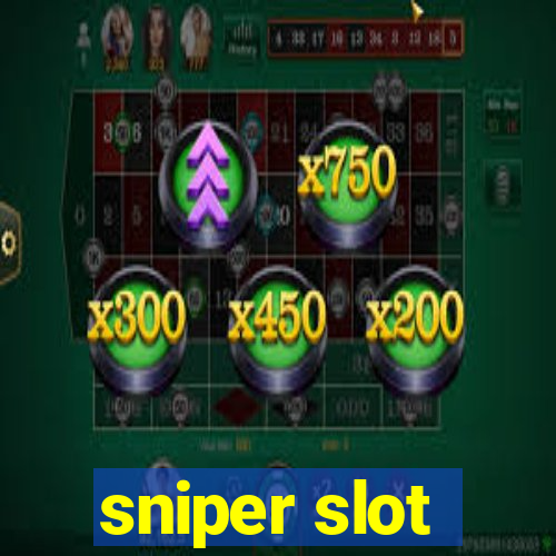 sniper slot