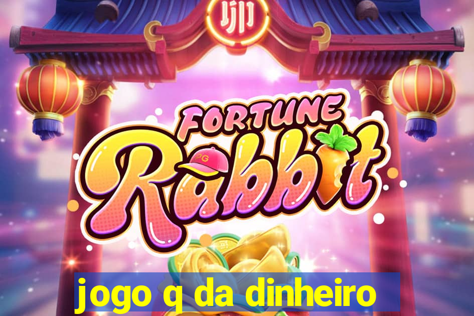 jogo q da dinheiro