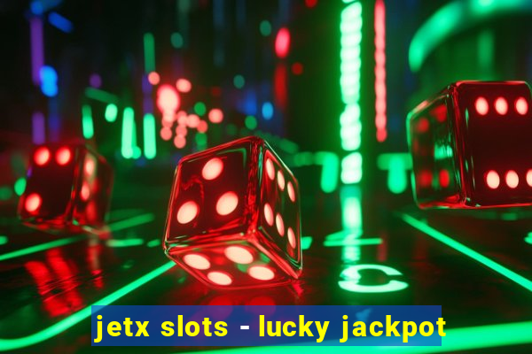 jetx slots - lucky jackpot