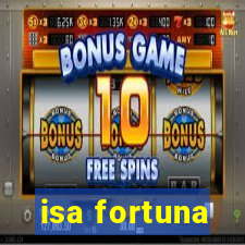 isa fortuna