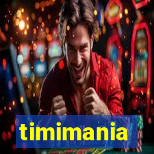 timimania