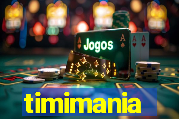 timimania