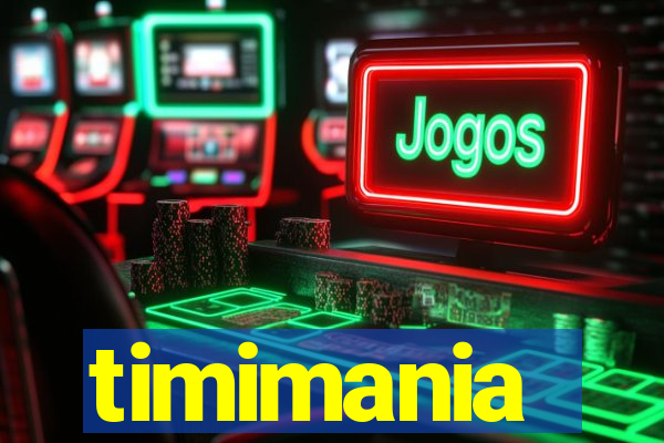 timimania