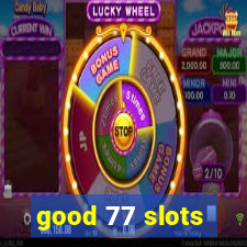 good 77 slots