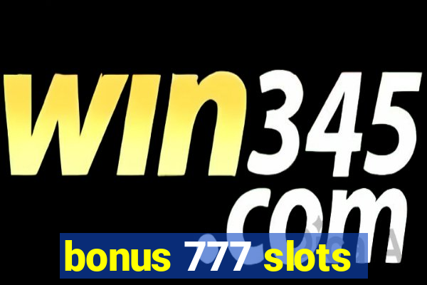 bonus 777 slots