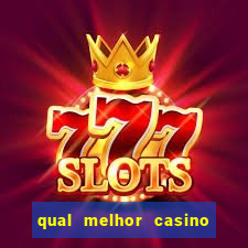 qual melhor casino para ganhar dinheiro