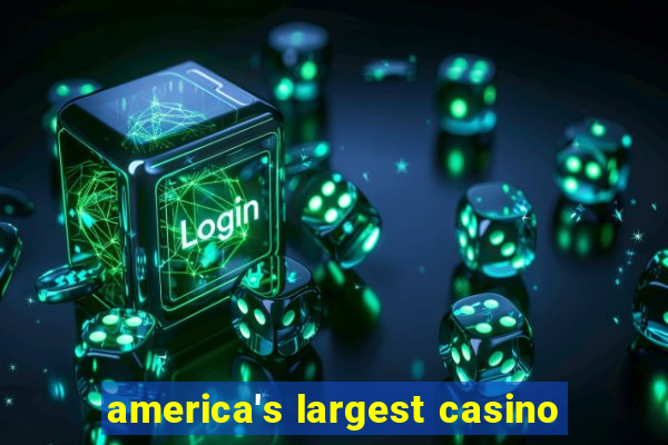 america's largest casino