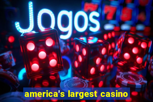 america's largest casino