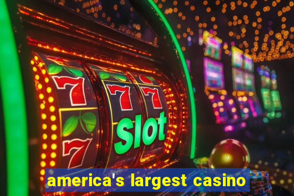 america's largest casino