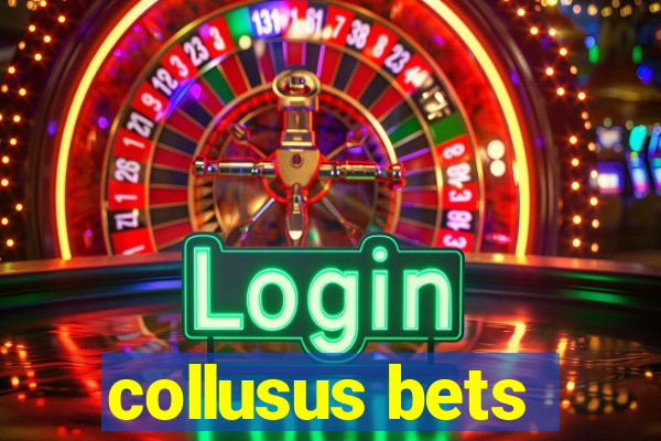 collusus bets