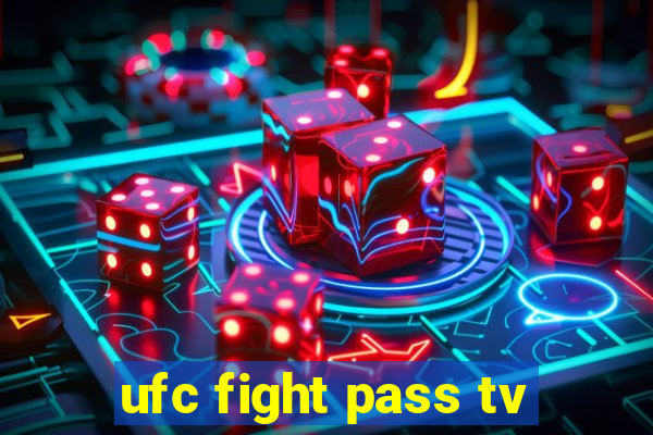 ufc fight pass tv