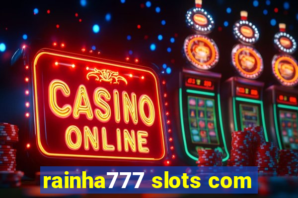 rainha777 slots com