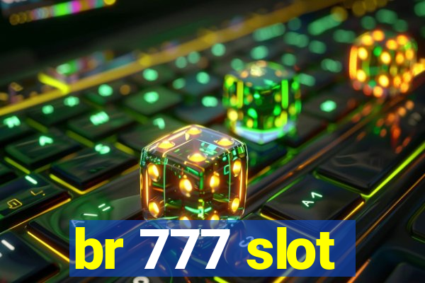 br 777 slot