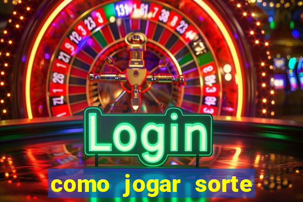 como jogar sorte do dia