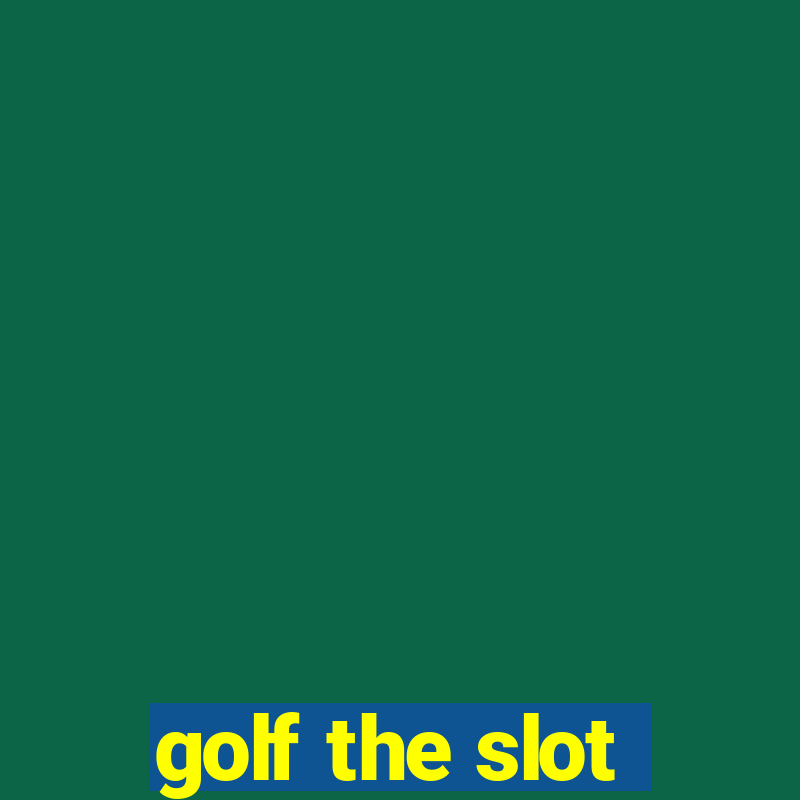 golf the slot