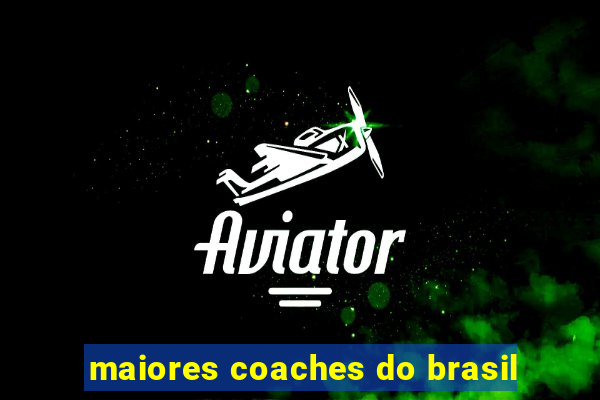 maiores coaches do brasil