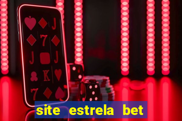 site estrela bet é confiavel