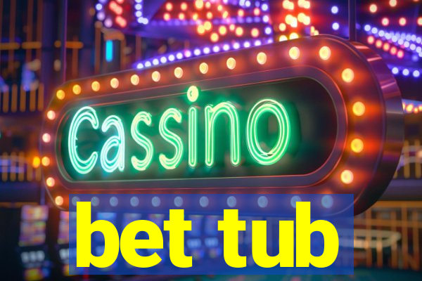 bet tub