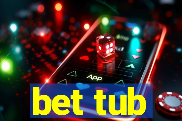 bet tub