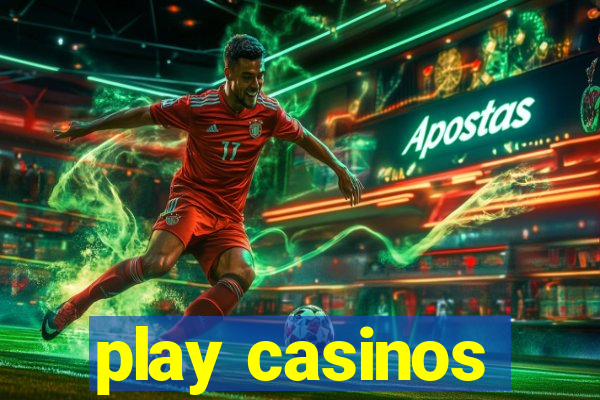 play casinos