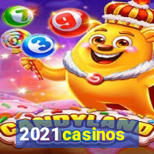 2021 casinos