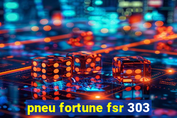 pneu fortune fsr 303