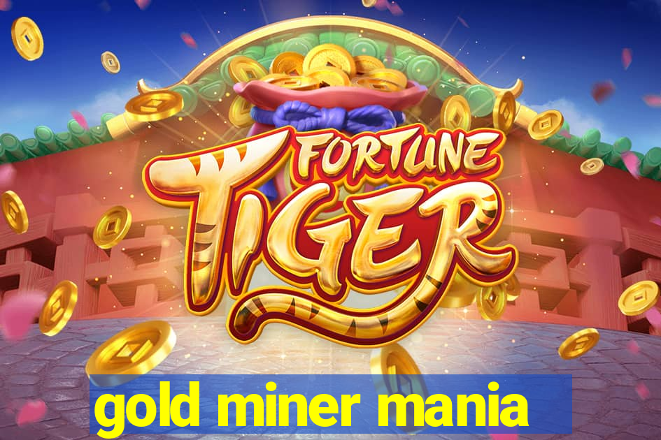 gold miner mania