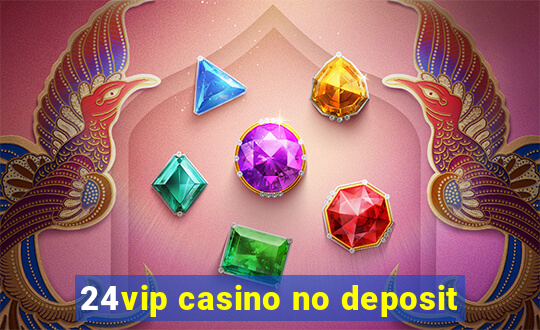 24vip casino no deposit