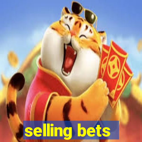 selling bets