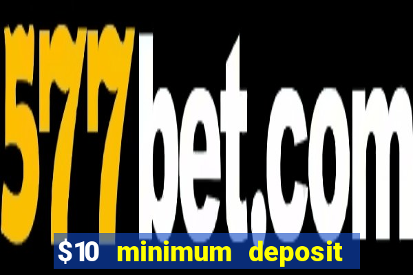 $10 minimum deposit casino australia