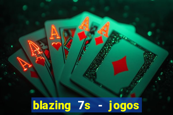 blazing 7s - jogos de casino