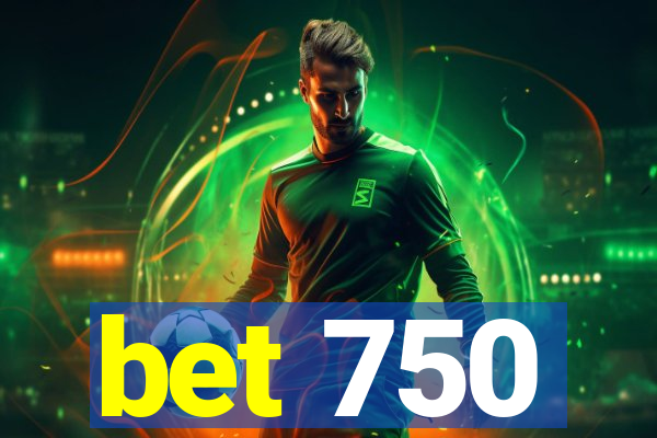 bet 750