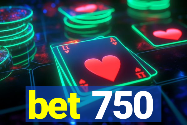 bet 750