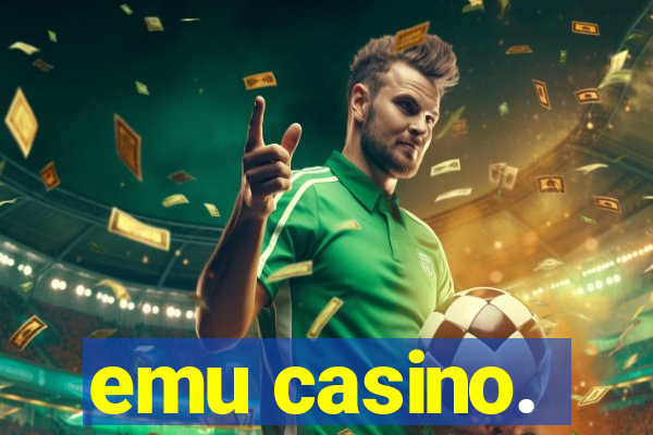 emu casino.