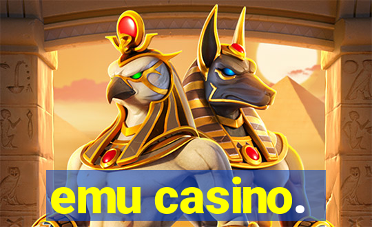 emu casino.